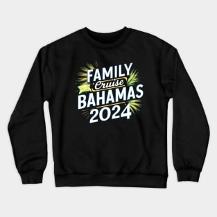 family cruise Bahamas 2024 Crewneck Sweatshirt